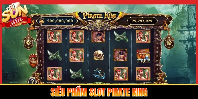 Siêu phẩm slot Pirate King